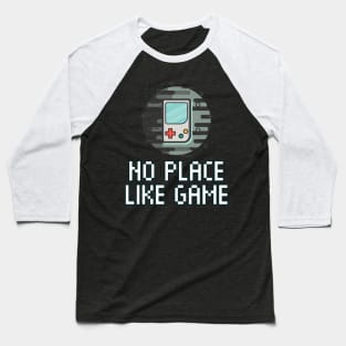 No Place Like Game - Pixel Gaming - Funny Video Game Quote Saying Baseball T-Shirt